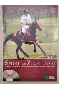 Jahrbuch Sport und Zucht 2010: Erfolge, Leistungen und Daten aus Pferdesport und Pferdezucht [inkl. DVD].