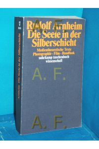 Die Seele in der Silberschicht : medientheoretische Texte , Photographie, Film, Rundfunk  - Hrsg. und mit einem Nachw. von Helmut H. Diederichs / Suhrkamp-Taschenbuch Wissenschaft , 1654