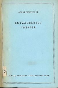 Entzaubertes Theater; (Schriftenreihe des Schauspielhauses Zürich, Heft Nr. 8)