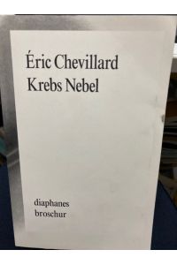 Krebs Nebel. - Éric Chevillard. Aus dem Franz. von Anne Weber / Diaphanes Broschur