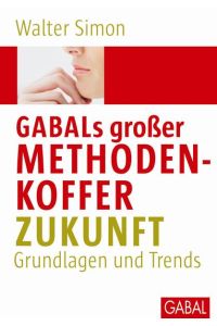 GABALs großer Methodenkoffer.   - Grundlagen und Trends.