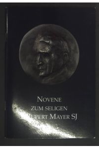 Novene zum seligen P. Rupert Mayer SJ : Texte.