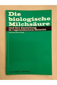 Die biologische Milchsäure: und ihre Entstehung in vegetabilischem Material.