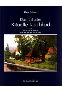 Das jüdische rituelle Tauchbad  - und: Synagogen in Hessen - was geschah seit 1945? Teil II.