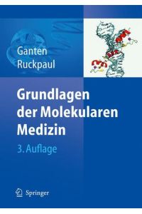 Grundlagen der molekularen Medizin : mit 28 Tabellen.   - Detlev Ganten ; Klaus Ruckpaul (Hrsg.). Mit Beitr. von Stefan Aretz ...