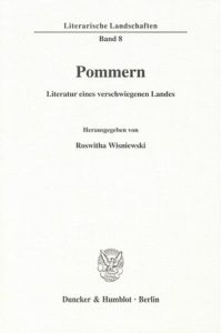 Pommern - Literatur eines verschwiegenen Landes.   - (=Literarische Landschaften ; Bd. 8).