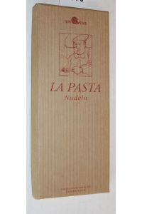 La Pasta - Nudeln. Von Tagliatelle, Gnocchi und anderen Teigwaren.