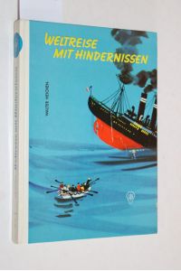 Weltreise mit Hindernissen. Zeichnungen von Kurt Schmischke.   - Göttinger Jugendbücher.