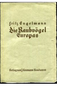 Die Raubvögel Europas - Naturgeschichte, Kulturgeschichte und Falknerei.   - mit 505 Abbildungen im Text und 36 Tafeln.
