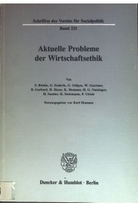 Aktuelle Probleme der Wirtschaftsethik.   - Verein für Socialpolitik: Schriften des Vereins für Socialpolitik ; N.F., Bd. 211