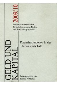 Finanzinstitutionen in der Theorielandschaft  - Jahrbuch der Gesellschaft für mitteleuropäische Banken- und Sparkassengeschichte