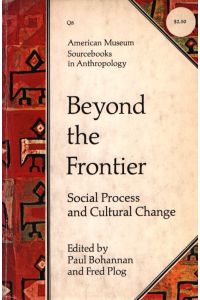 Beyond the Frontier. Social Process and Cultural Change.   - American Museum Sourcebooks in Anthropology, Q8.