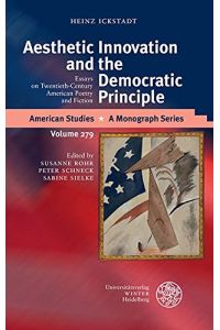 Aesthetic innovation and the democratic principle : essays on twentieth century American poetry and fiction.   - Heinz Ickstadt / American studies ; volume 279