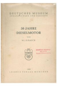50 Jahre Dieselmotor.   - Deutsche Museum anhandlung und Berichte.
