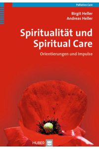 Spiritualität und Spiritual Care: Orientierungen und Impulse