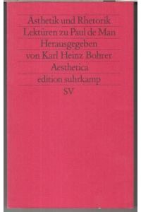 Ästhetik und Rhetorik. Lektüren zu Paul de Man. - edition suhrkamp, Neue Folge Band 681.