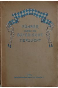 Führer durch die Landwitrschaftliche Tierzucht in Bayern nach dem Stande vom 1. Mai 1905.   - Pferdezucht (1. Teil). S. 1-27 mit 3 Fotos.