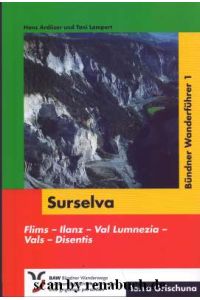 Bündner Wanderführer 1: Surselva  - Flims - Ilanz - Val Lumnezia - Vals - Disentis