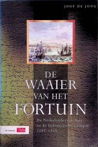 De waaier van het fortuin. De Nederlanders in Azië en de Indonesische archipel 1595-1950
