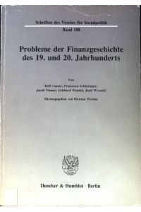 Probleme der Finanzgeschichte des 19. und 20. Jahrhunderts.   - Verein für Socialpolitik: Schriften des Vereins für Socialpolitik ; N.F., Bd. 188