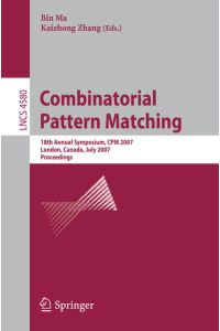 Combinatorial Pattern Matching. 18th Annual Symposium, CPM 2007, London, Canada, July 2007, Proceedings. [Notes in Computer Science, Vol. 4580].