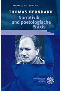 Thomas Bernhard: Narrativik und poetologische Praxis (Beiträge zur neueren Literaturgeschichte)