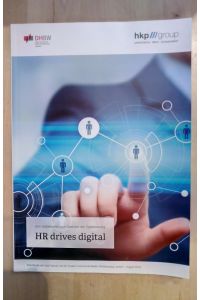 HR drives digital : Vom Getriebenen zum Gestalter der Digitalisierung. Eine Studie der hkp/// group und der Dualen Hochschule Baden-Württemberg Lörrach - August 2019.