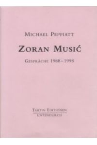 Zoran Music. Gespräche 1988-1998.   - Aus dem Französischen von Franziska Raimund.