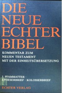 Epheserbrief, Kolosserbrief.   - Die neue Echter-Bibel, Kommentar zum Neuen Testament mit der Einheitsübersetzung ; Bd. 10 u. 12