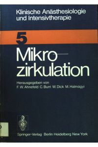 Mikrozirkulation : Workshop April 1974.   - Klinische Anästhesiologie und Intensivtherapie ; Bd. 5