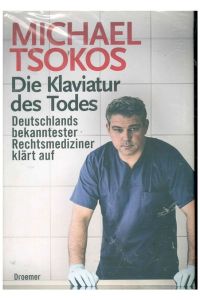 Die Klaviatur des Todes.   - Deutschlands bekanntester Rechtsmediziner klärt auf.