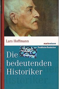 Die bedeutenden Historiker / Lars Hoffmann  - marixwissen/Frankfurter Rundschau, marixwissen
