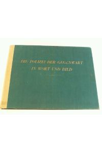 Die Polizei der Gegenwart in Wort und Bild. Nach den Darbietungen der Internationalen Polizeitechnischen Ausstellung in Karlsruhe 1925.