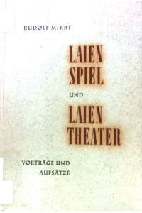 Laienspiel und Laientheater: Vorträge und Aufsätze aus den Jahren 1923-1959.