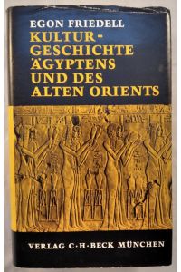 Kulturgeschichte Ägyptens und des alten Orients. Leben und Legende der vorchristlichen Seele.