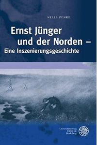 Ernst Jünger und der Norden: Eine Inszenierungsgeschichte (Frankfurter Beiträge zur Germanistik, Band 51)