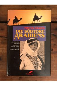 Die Südtore Arabiens: Abenteurliche Reise einer Europäerin aus den Spuren der Weihrauchstraße
