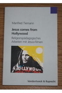 Jesus comes from Hollywood: Religionspädagogisches Arbeiten mit Jesus-Filmen.