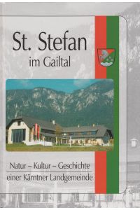 St. Stefan im Gailtal  - Natur - Kultur - Geschichte einer Kärntner Landgemeinde