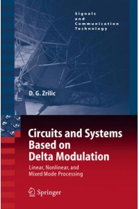 Circuits and systems based on delta modulation : linear, nonlinear and mixed mode processing.   - (=Signals and communication technology).