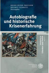 Autobiografie und historische Krisenerfahrung.   - (=Jahrbuch Literatur und Politik ; Bd. 5).