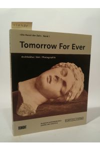 Tomorrow For Ever  - Architektur/ Zeit/ Photographie