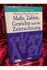 Kleines Handbuch der Maße, Zahlen, Gewichte und der Zeitrechnung. Mit Tabellen.