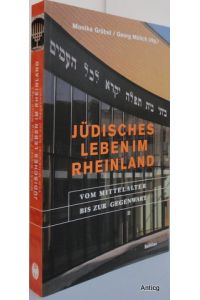 Jüdisches Leben im Rheinland. Vom Mittelalter bis zur Gegenwart.