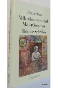 Mikrokosmos und Makrokosmos. Okkulte Schriften. Herausgegeben und mit einer Einführung von Helmut Werner.