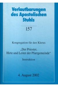 Heft 157 - Der Priester, Hirte und Leiter der Pfarrgemeinde - Kongregation für den Klerus - Instruktion