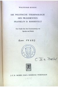 Die politische Terminologie des Präsidenten Franklin D. Roosevelt : Eine Studie über den Zusammenhang von Sprache und Politik. - Tübinger Studien zur Geschichte und Politik ; Nr. 1