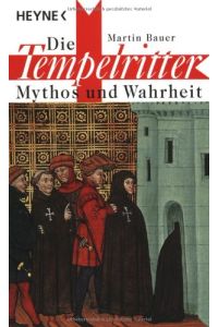 Die Tempelritter : Mythos und Wahrheit.   - Heyne-Bücher / 19 / Heyne-Sachbuch ; 581