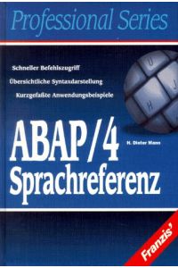 ABAP-4-Sprachreferenz : schneller Befehlszugriff - übersichtliche Syntaxdarstellung - kurzgefaßte Anwendungsbeispiele.   - Professional series