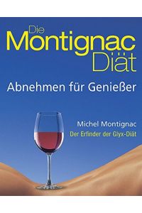 Die Montignac-Diät : [abnehmen für Genießer].   - [Übers. Dörte Fuchs ; Jutta Orth]